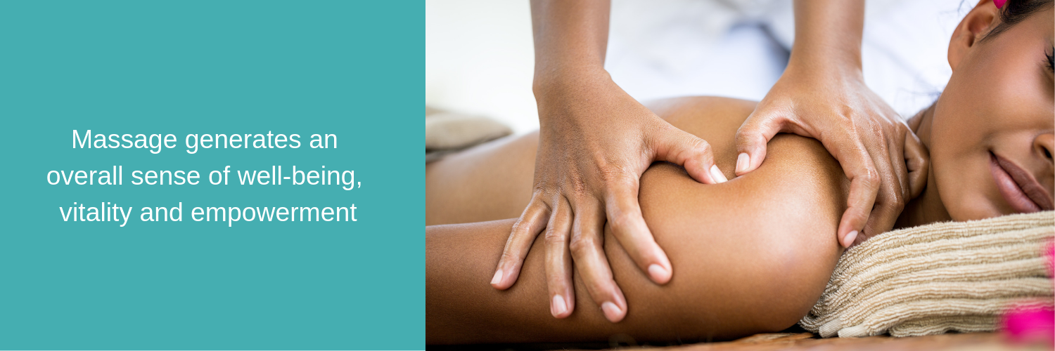 Massage generates an overall sense of well-being, vitality and empowerment